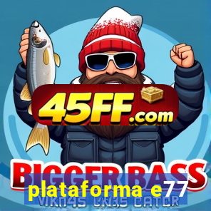 plataforma e77